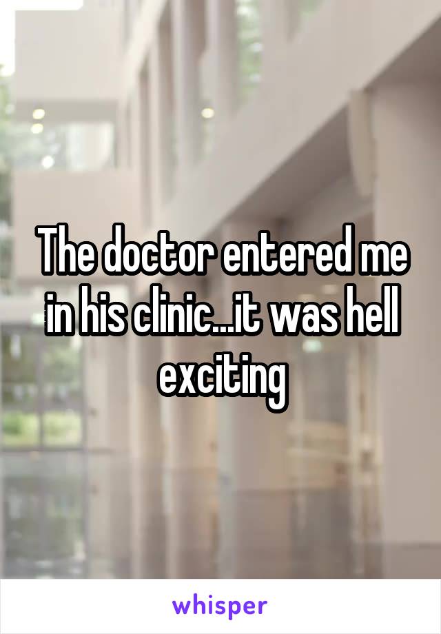 The doctor entered me in his clinic...it was hell exciting