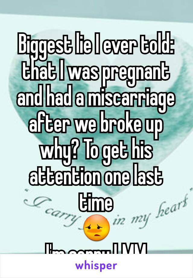 Biggest lie I ever told: that I was pregnant and had a miscarriage after we broke up why? To get his attention one last time
😳
I'm sorry LMM