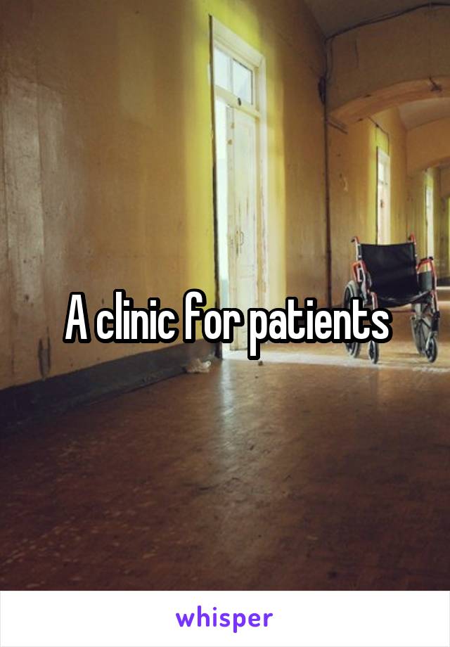 A clinic for patients