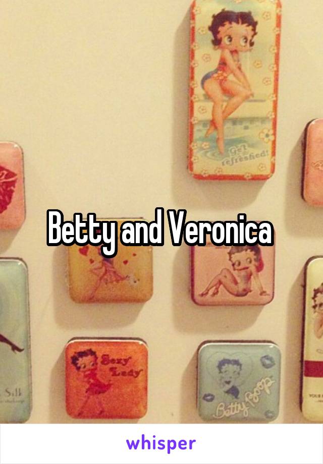 Betty and Veronica 