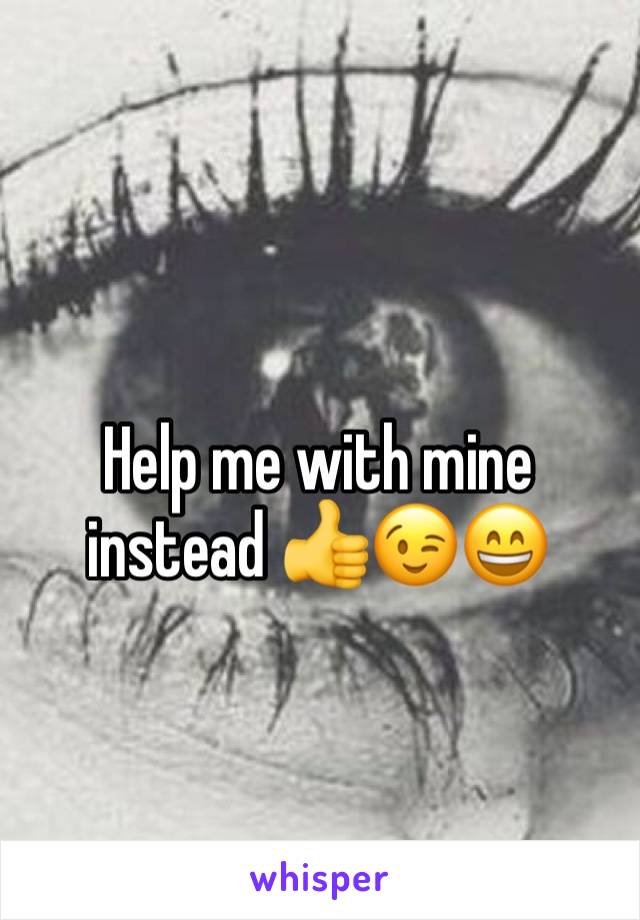 Help me with mine instead 👍😉😄