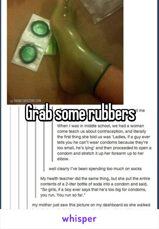 Grab some rubbers