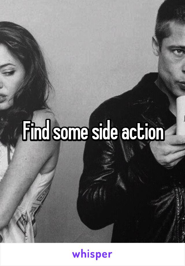 Find some side action