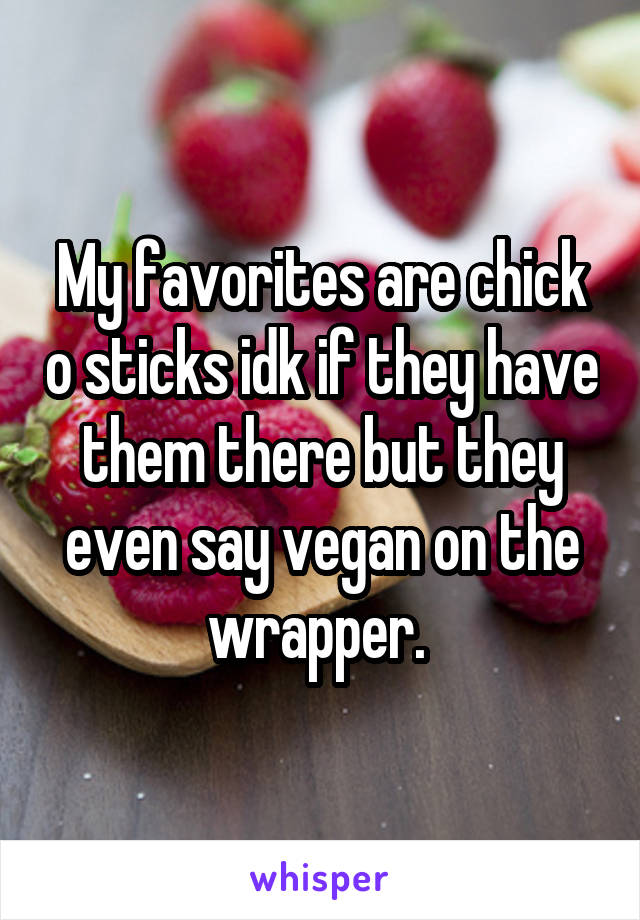 My favorites are chick o sticks idk if they have them there but they even say vegan on the wrapper. 