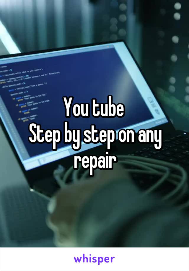 You tube 
Step by step on any repair
