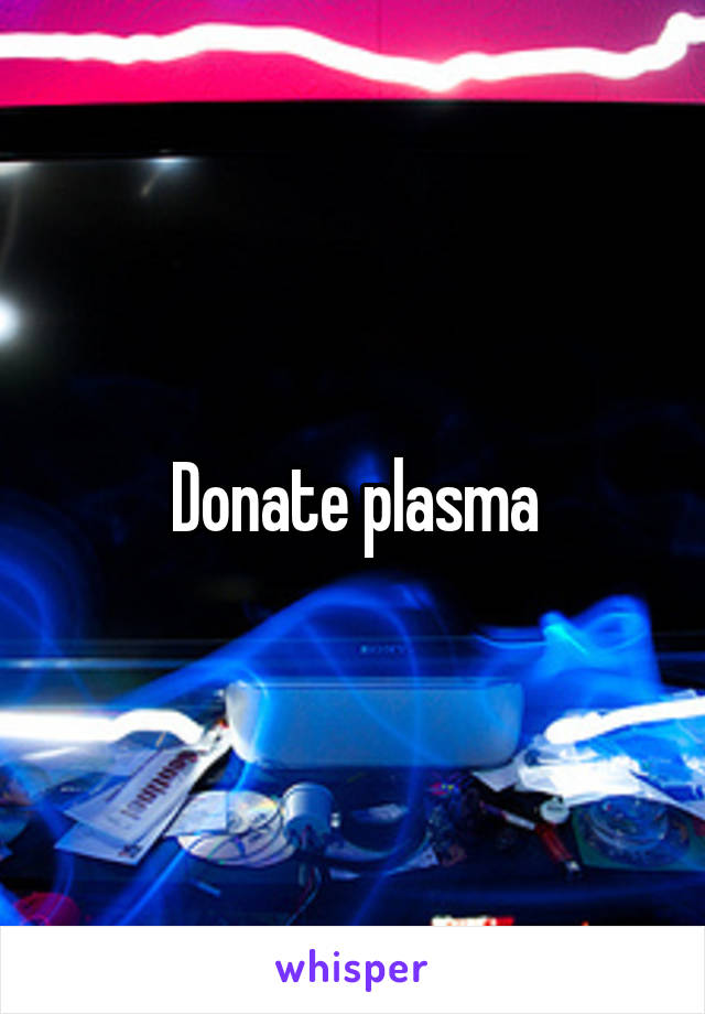 Donate plasma