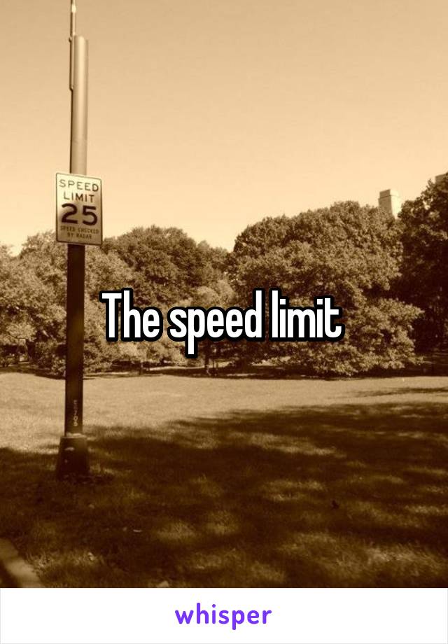 The speed limit 