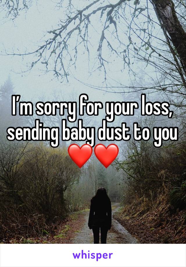 I’m sorry for your loss, sending baby dust to you ❤️❤️