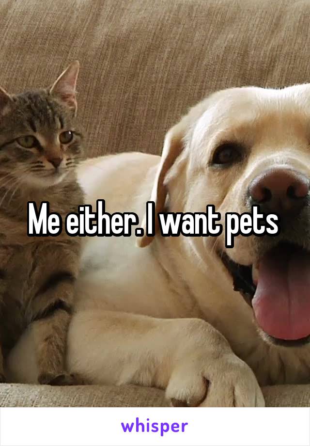 Me either. I want pets 