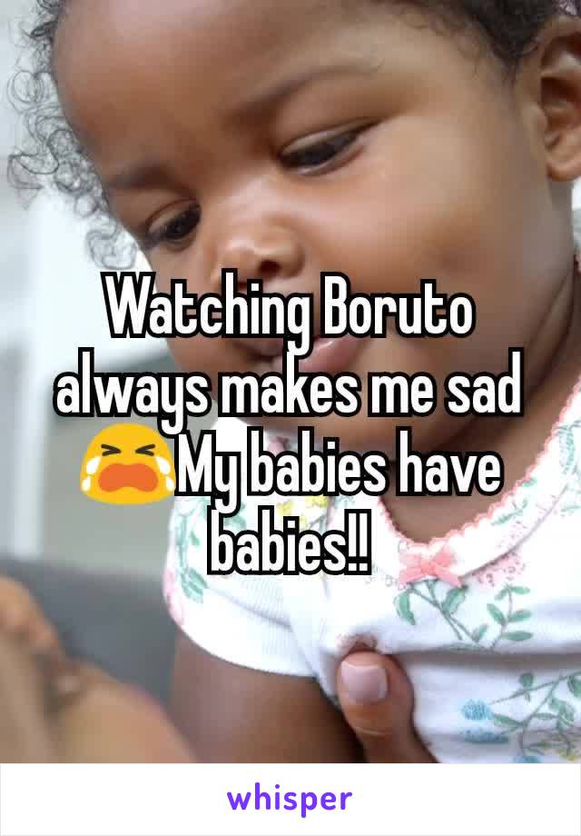Watching Boruto always makes me sad 😭My babies have babies!!