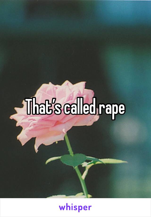 That’s called rape