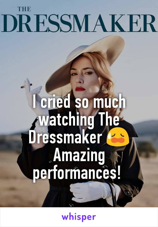 I cried so much watching The Dressmaker 😥
Amazing performances! 
