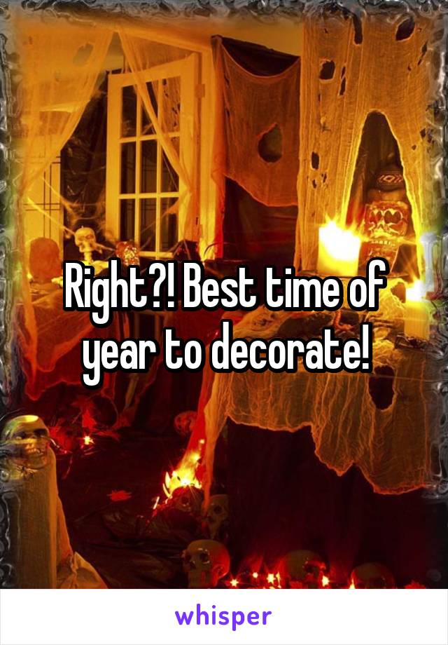Right?! Best time of year to decorate!