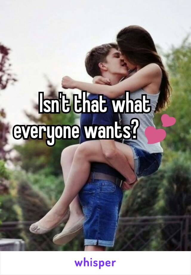 Isn't that what everyone wants? 💕