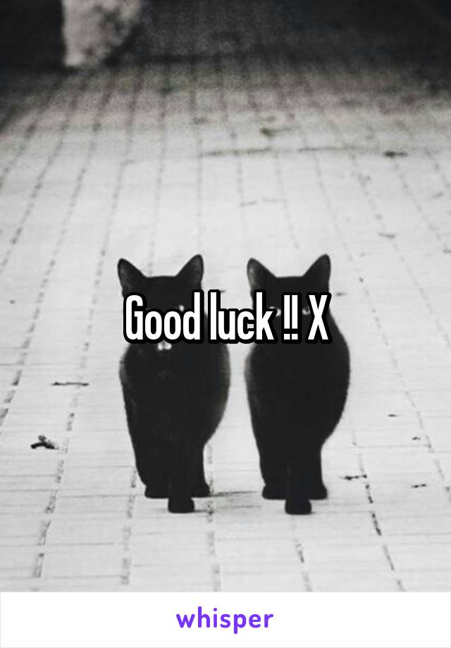 Good luck !! X