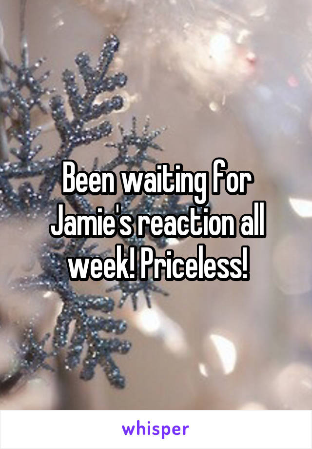 Been waiting for Jamie's reaction all week! Priceless!