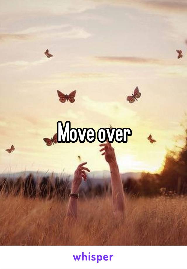 Move over