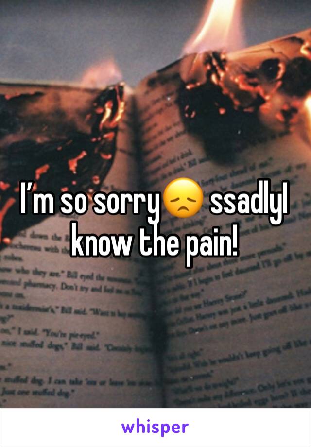I’m so sorry😞 ssadlyI know the pain! 