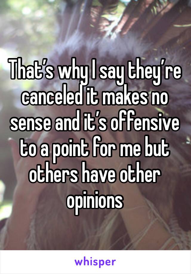 That’s why I say they’re  canceled it makes no sense and it’s offensive to a point for me but others have other opinions 