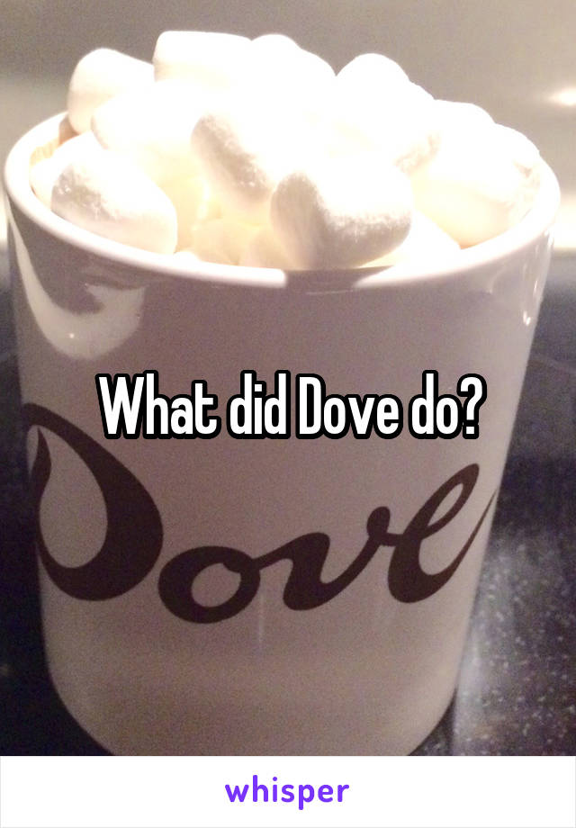 What did Dove do?