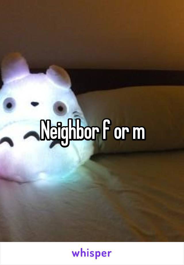 Neighbor f or m