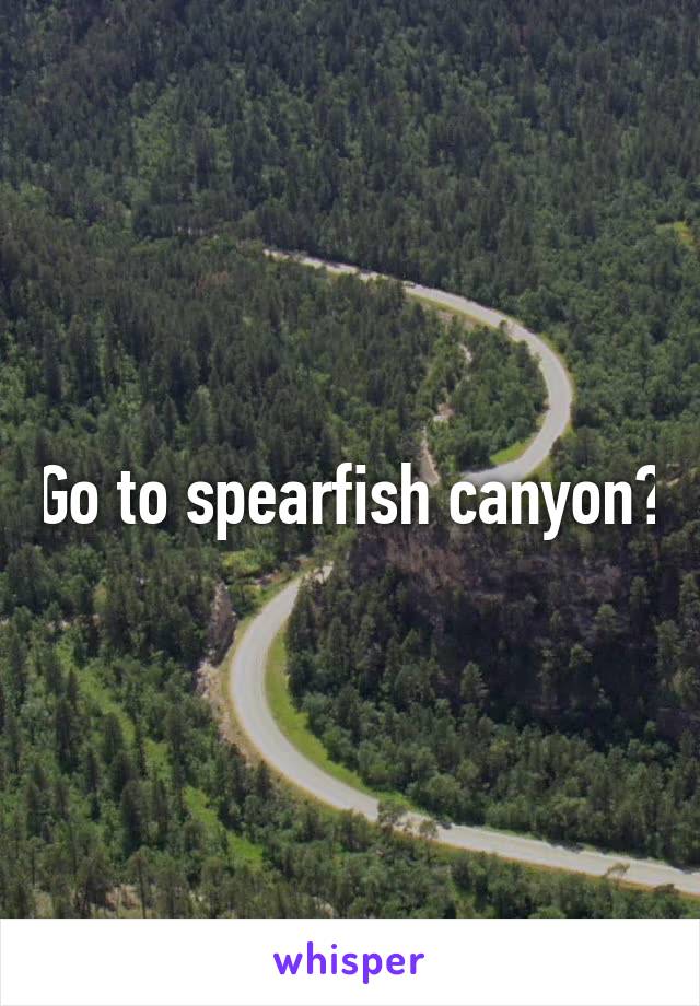 Go to spearfish canyon?