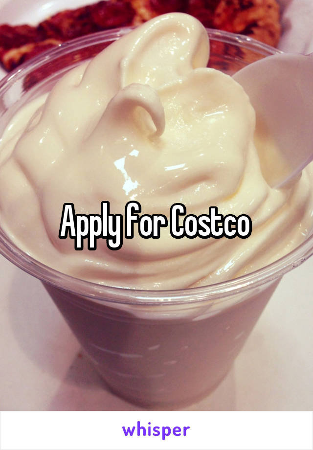 Apply for Costco 