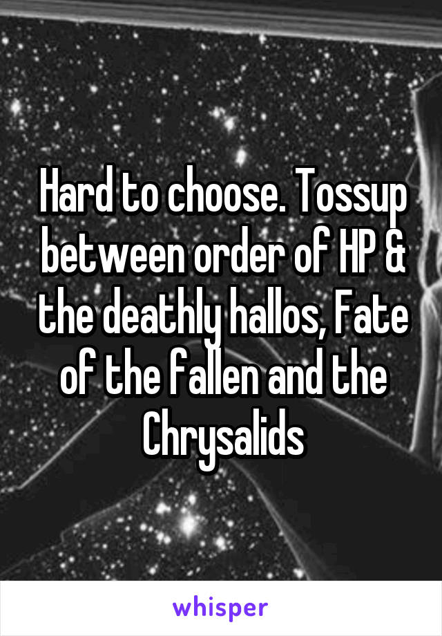 Hard to choose. Tossup between order of HP & the deathly hallos, Fate of the fallen and the Chrysalids