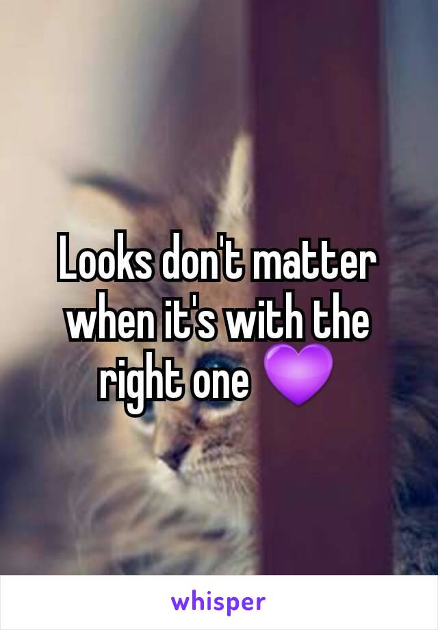 Looks don't matter when it's with the right one 💜