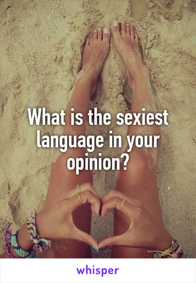 What is the sexiest language in your opinion?
