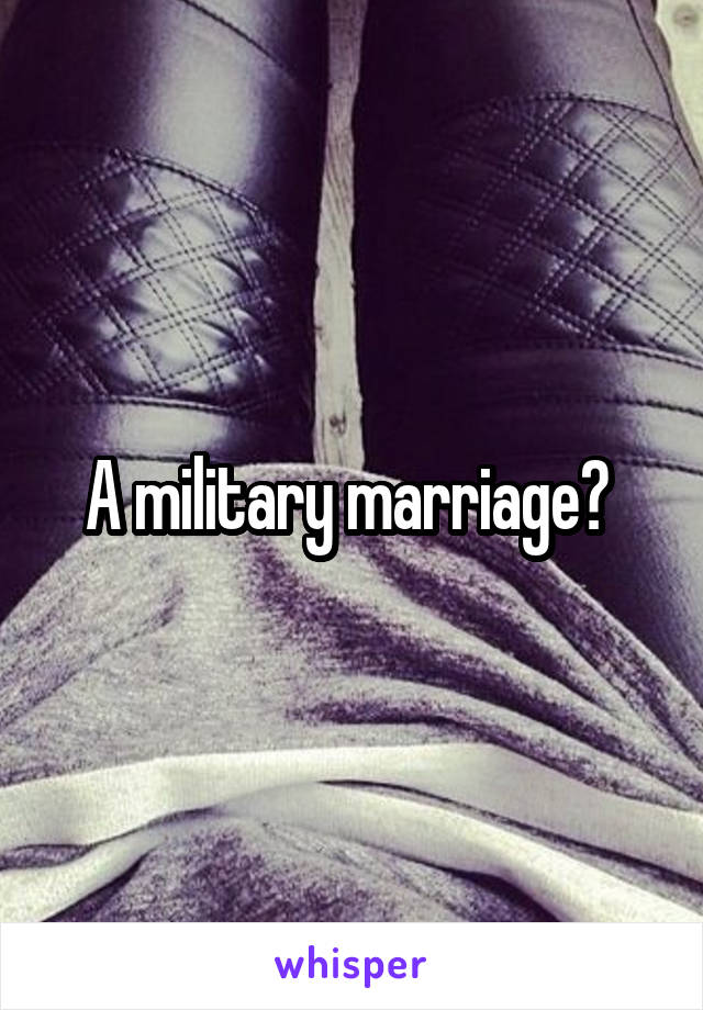 A military marriage? 
