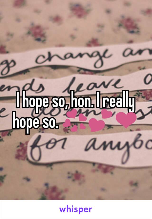 I hope so, hon. I really hope so. 💞💕❤