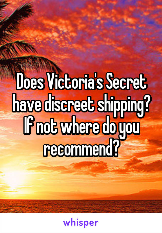 Does Victoria's Secret have discreet shipping? If not where do you recommend?