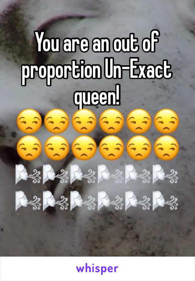 You are an out of proportion Un-Exact queen!
😒😒😒😒😒😒😒😒😒😒😒😒🌬🌬🌬🌬🌬🌬🌬🌬🌬🌬🌬🌬
