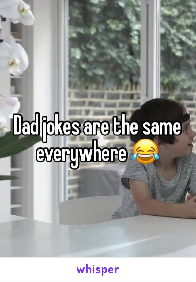 Dad jokes are the same everywhere 😂