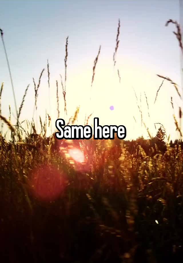 same-here