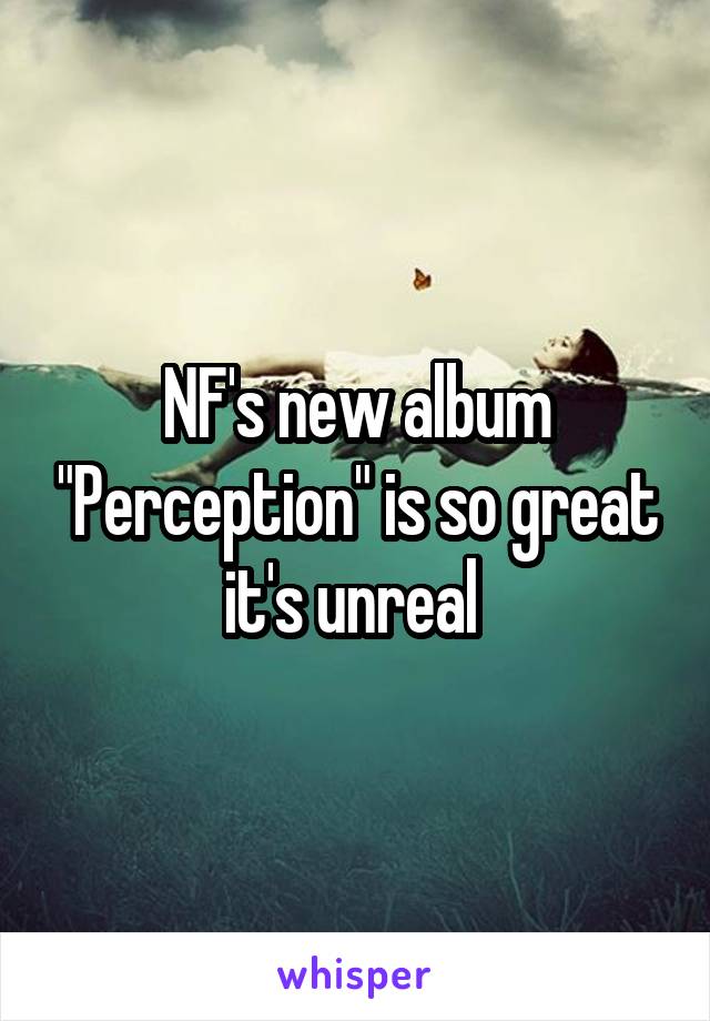 NF's new album "Perception" is so great it's unreal 