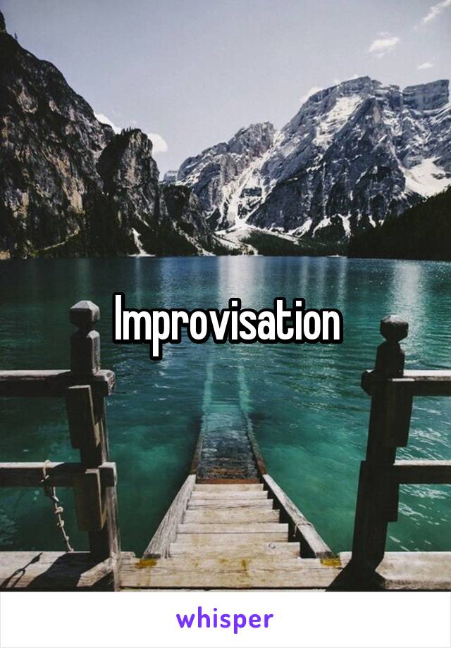 Improvisation