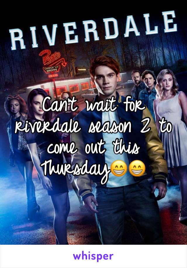 Can't wait for riverdale season 2 to come out this Thursday😁😁