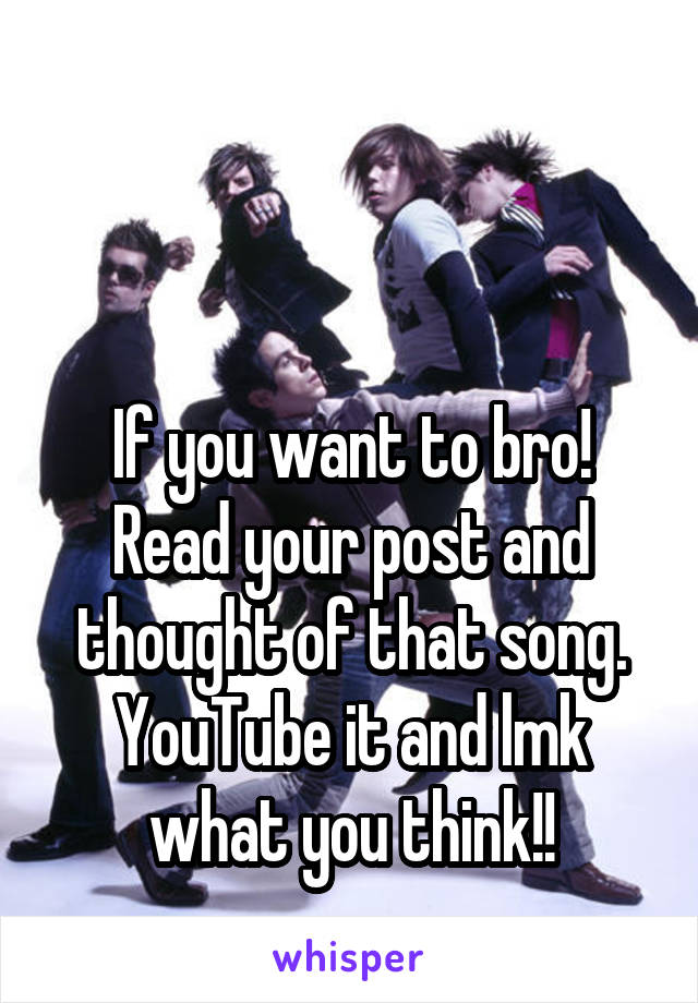 


If you want to bro! Read your post and thought of that song. YouTube it and lmk
what you think!!