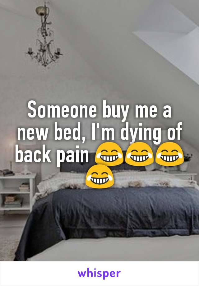 Someone buy me a new bed, I'm dying of back pain 😂😂😂😂