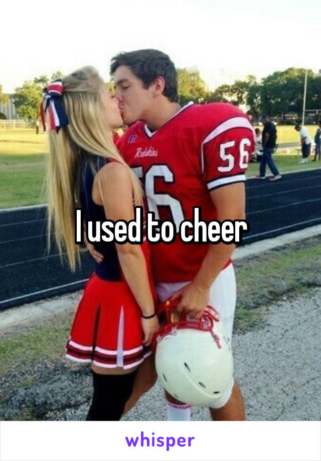 I used to cheer
