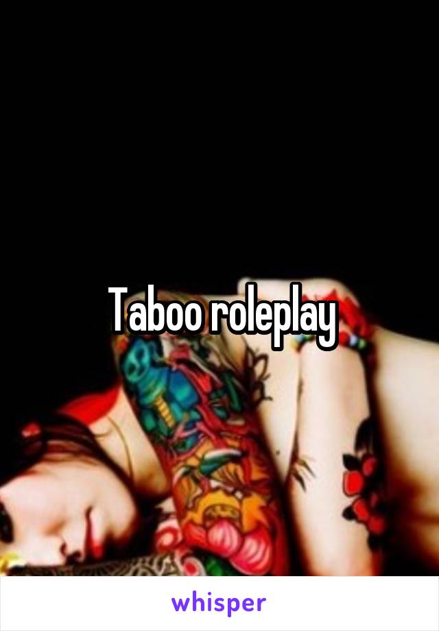 Taboo roleplay