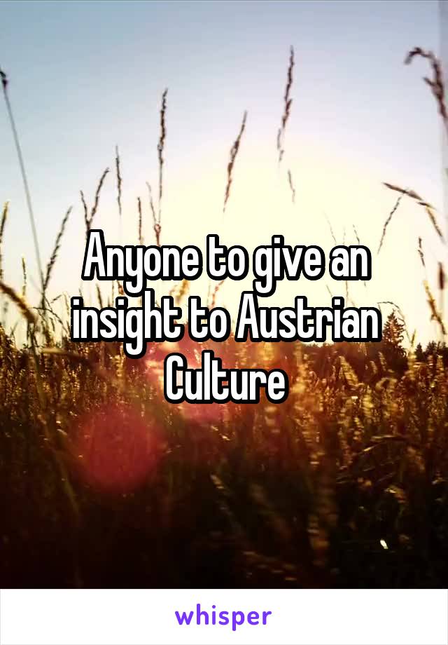 Anyone to give an insight to Austrian Culture