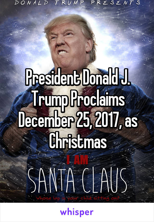 President Donald J. Trump Proclaims December 25, 2017, as Christmas