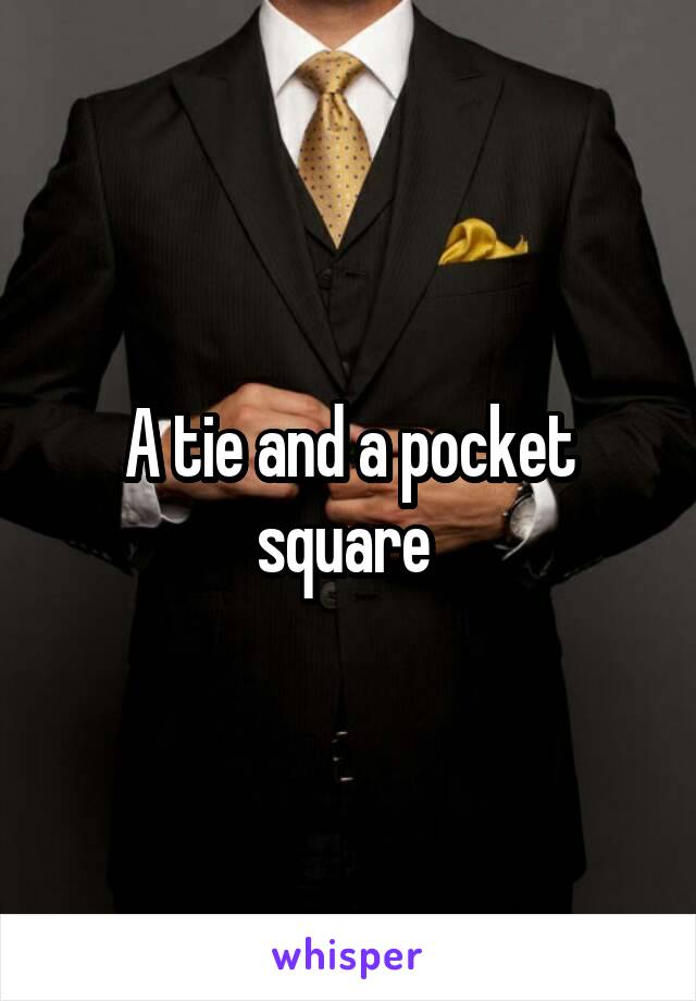 A tie and a pocket square 