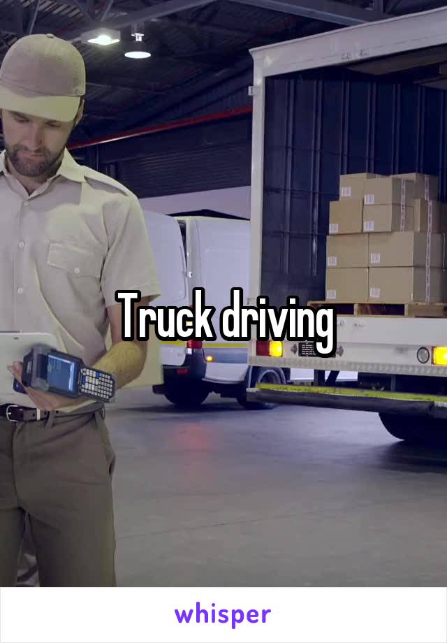 Truck driving