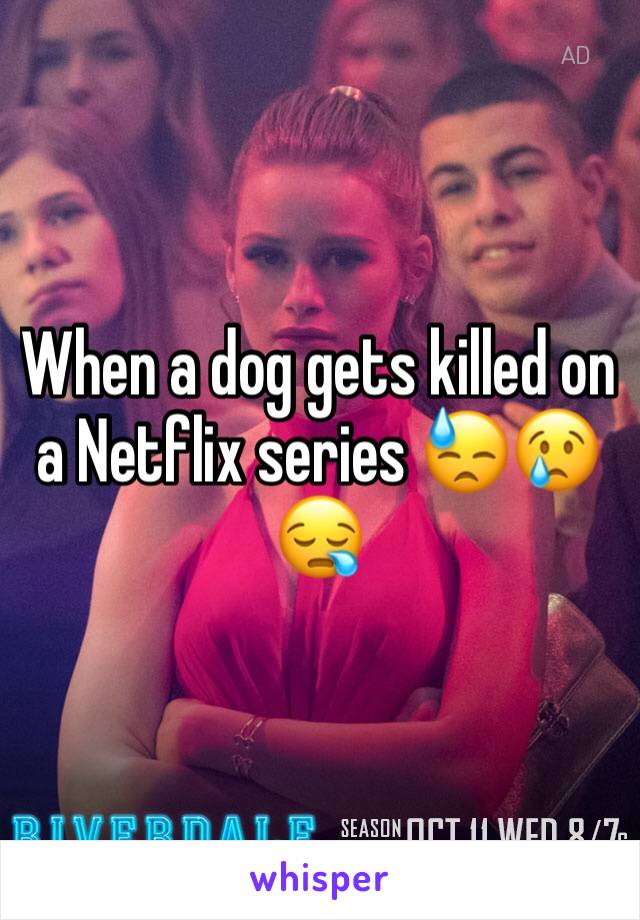 When a dog gets killed on a Netflix series 😓😢😪