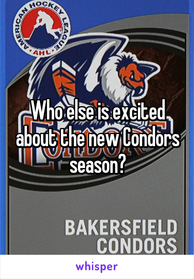 Who else is excited about the new Condors season?