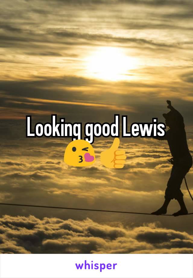 Looking good Lewis
😘👍